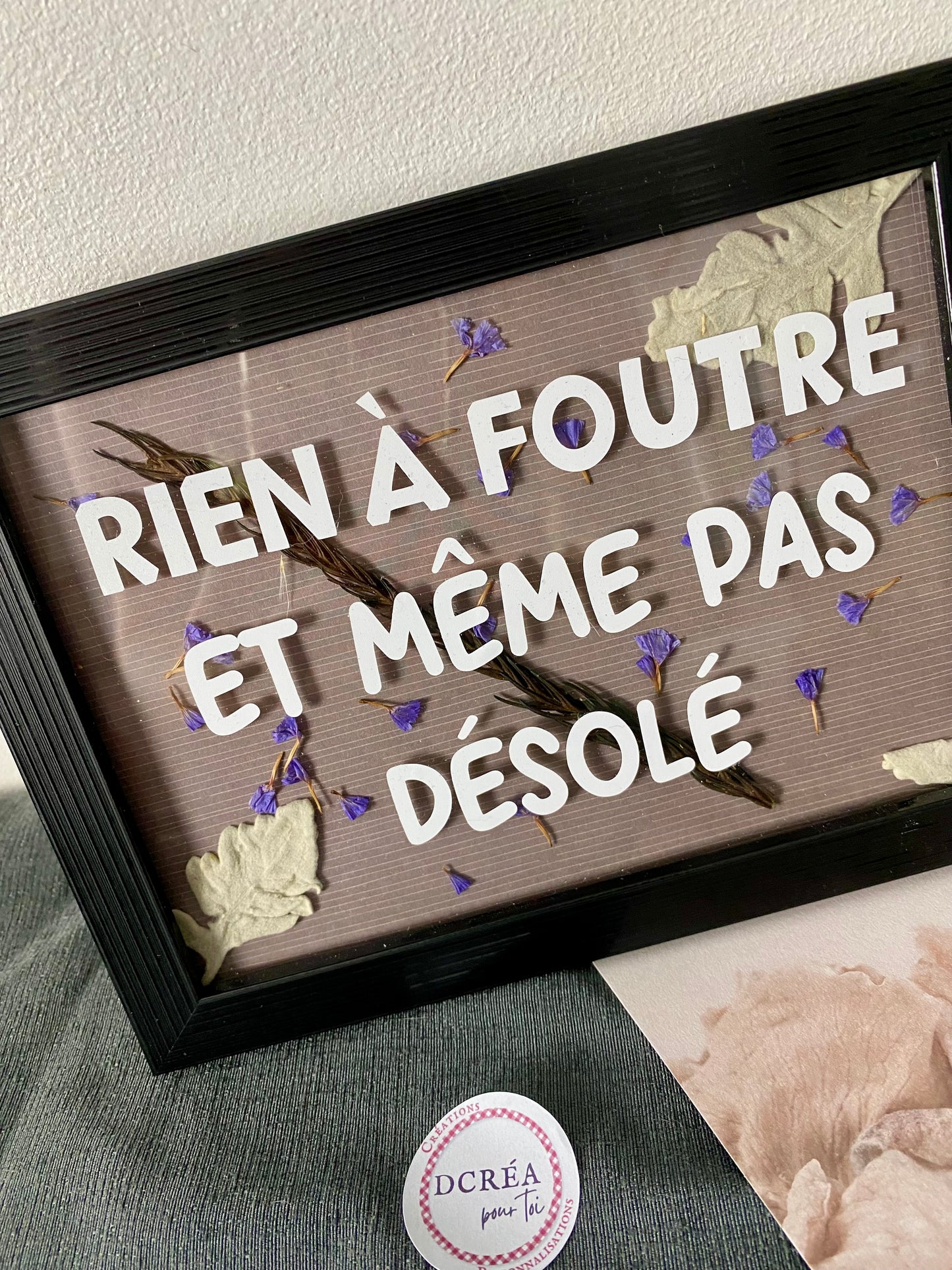 «Rien à foutre et meme pas désolé» 13x18cm